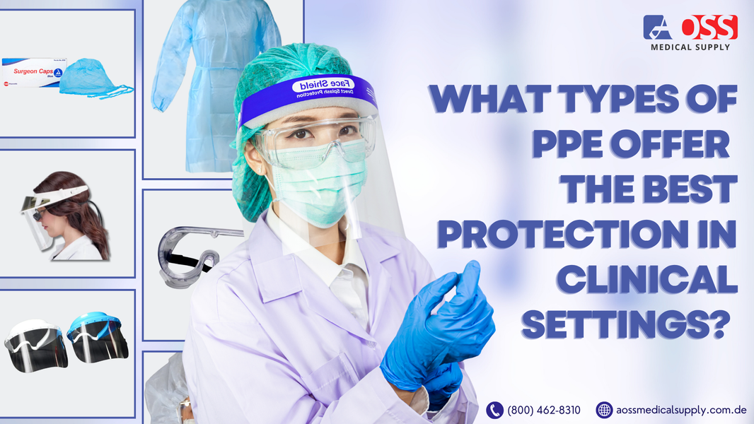 What Types of PPE Offer the Best Protection in Clinical Settings?