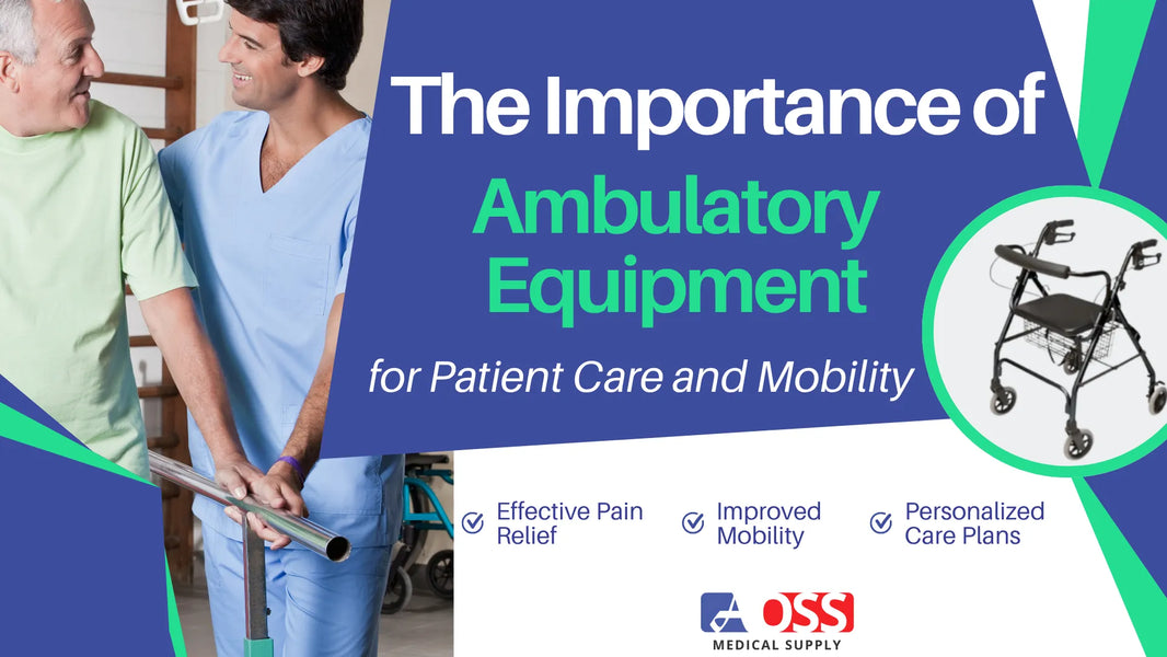 Promotional graphic for "The Importance of Ambulatory Equipment," showing a therapist helping a patient walk. Highlights pain relief, improved mobility, and personalized care plans. Features an image of a walker and the AOSS Medical Supply logo.
