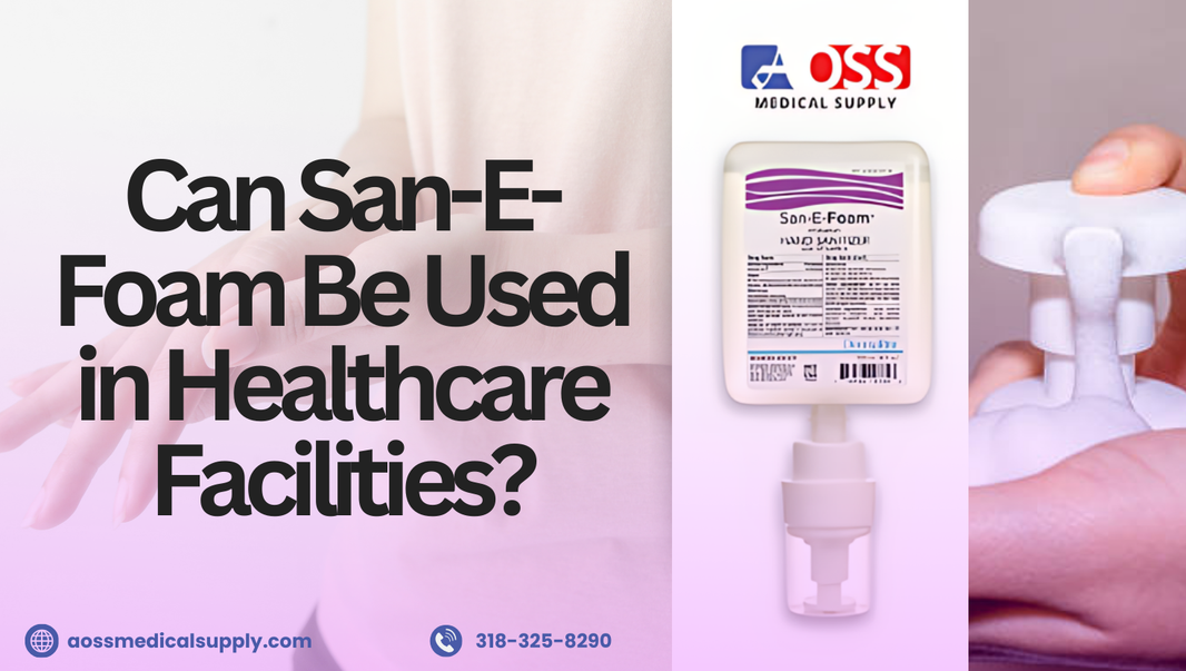 An advertisement asking "Can San-E-Foam Be Used in Healthcare Facilities?" featuring a bottle of San-E-Foam hand sanitizer and the AOSS Medical Supply logo.