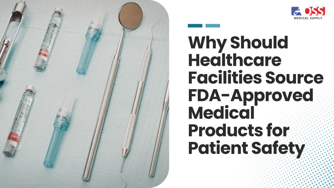 Why Should Healthcare Facilities Source FDA-Approved Medical Products for Patient Safety