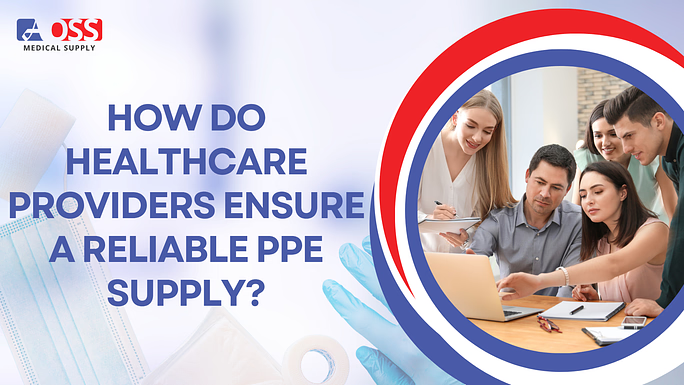 How Do Healthcare Providers Ensure a Reliable PPE Supply?